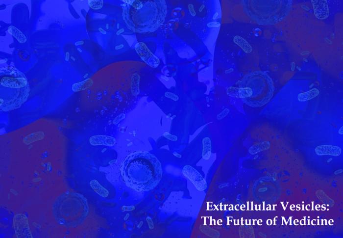 Extracellular Vesicles: The Future of Medicine