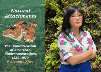 Landscape architecture professor Pollyanna Rhee's new book is “Natural Attachments: The Domestication of American Environmentalism, 1920–1970.”