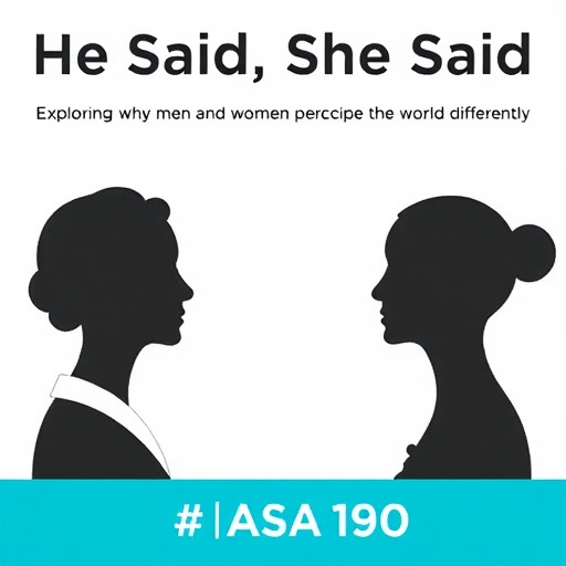 He Said, She Said: Exploring Why Men and Women Perceive the World Differently #ASA190 — Social Science