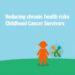 Reducing Chronic Health Risks in Childhood Cancer Survivors — Medicine