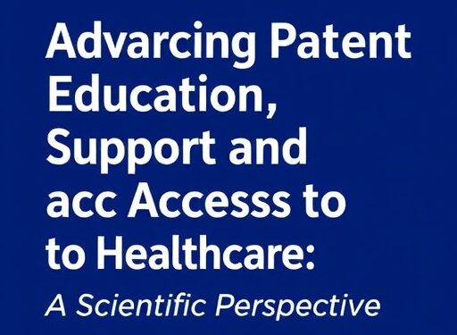 Advancing Patient Education, Support, and Access to Healthcare: A Scientific Perspective — Science Education