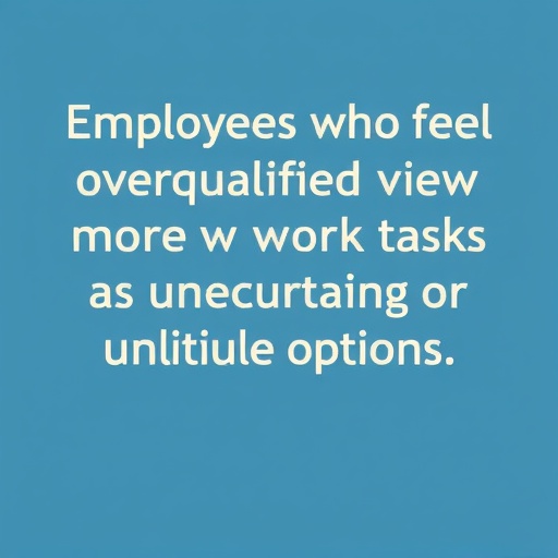 Return exactly one rewritten English science news headline for the original title below. Maximum 12 words. Output plain text only. Do not use HTML, Markdown, quotes, labels, explanations, bullets, numbering, or multiple options. Original title: Employees who feel overqualified view more work tasks as unreasonable