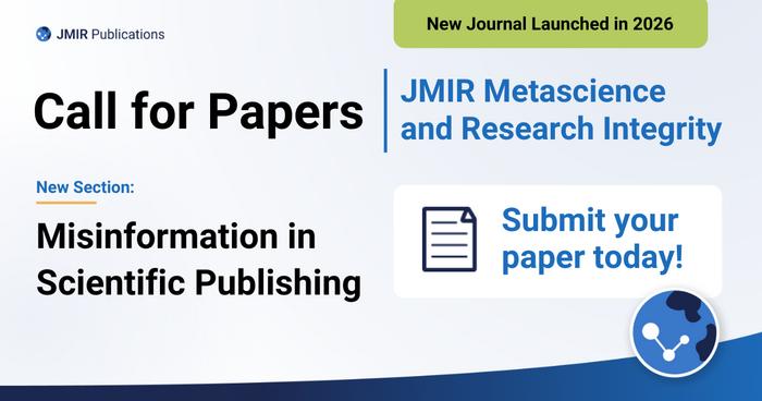 JMIR Publications invites submissions on Misinformation in Scientific Publishing in Its Newest Journal JMIR Metascience and Research Integrity