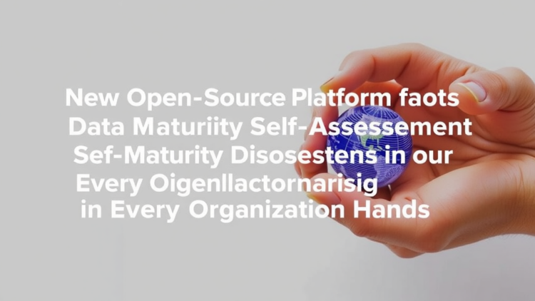 New Open-Source Platform Puts Data Maturity Self-Assessment in Every Organization’s Hands