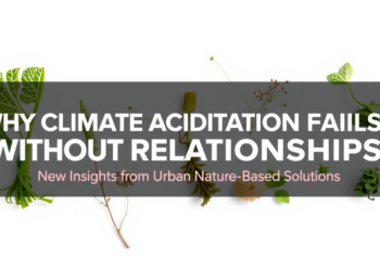 Why Climate Adaptation Fails Without Relationships: New Insights from Urban Nature-Based Solutions