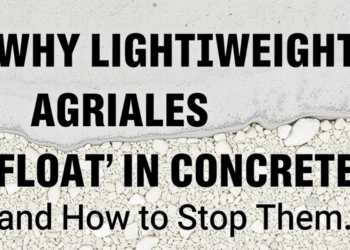 Why Lightweight Aggregates Float in Concrete and How to Stop Them