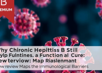 Why Chronic Hepatitis B Still Defies a Functional Cure: New Review Maps the Immunological Barriers