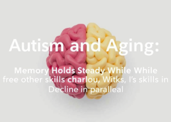 Autism and Aging: Memory Holds Steady While Other Skills Decline in Parallel