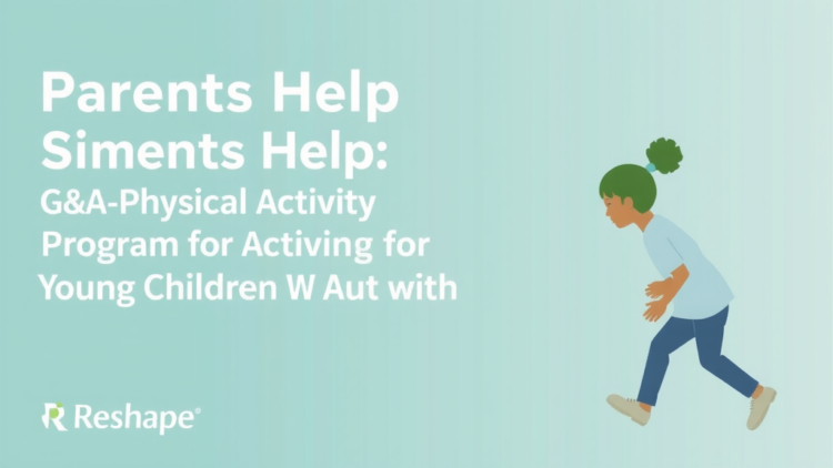 Parents Help Reshape Online Physical Activity Program for Young Children with Autism