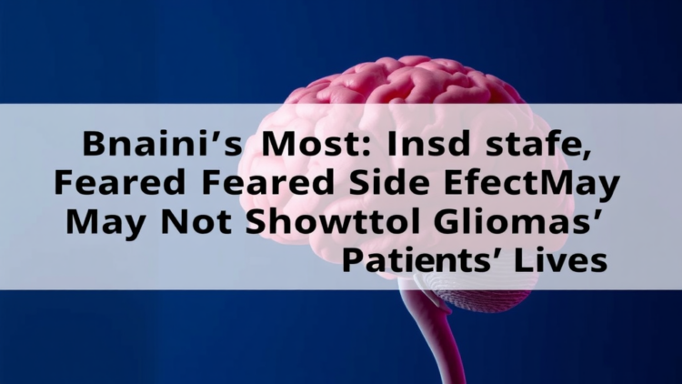 Brain Surgery’s Most Feared Side Effect May Not Shorten Glioma Patients’ Lives