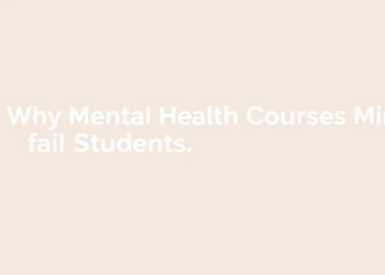 Why Mental Health Courses Fail Students: A Need-Based Theory of Learning Gains
