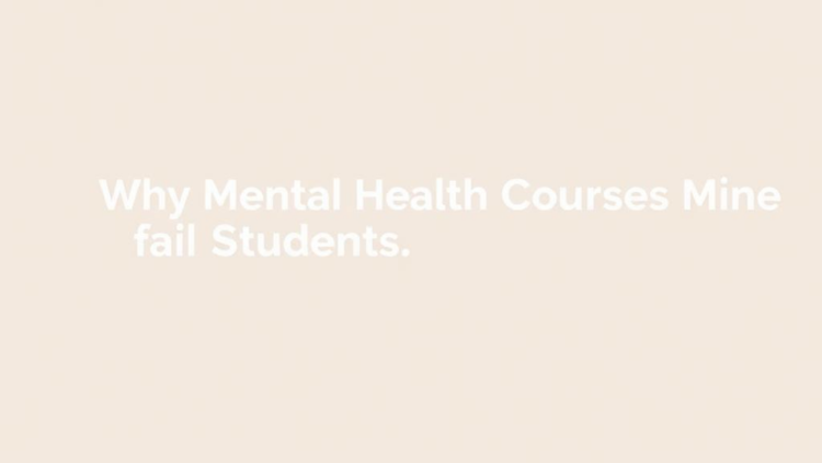 Why Mental Health Courses Fail Students: A Need-Based Theory of Learning Gains