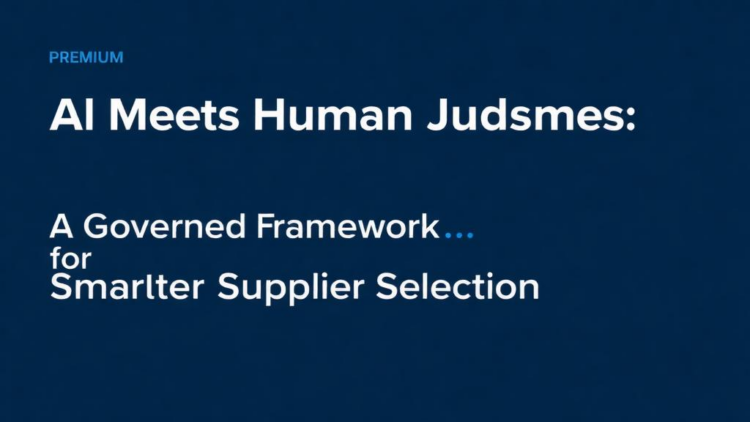 AI Meets Human Judgment: A Governed Framework for Smarter Supplier Selection