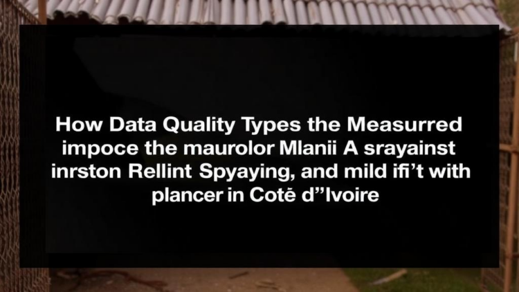 How Data Quality Shapes the Measured Impact of Indoor Residual Spraying Against Malaria in Côte d’Ivoire