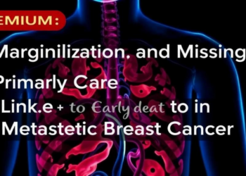Marginalization and Missing Primary Care Linked to Early Death in Metastatic Breast Cancer
