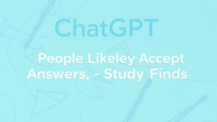 ChatGPT Label Makes People More Likely to Accept Answers, Study Finds
