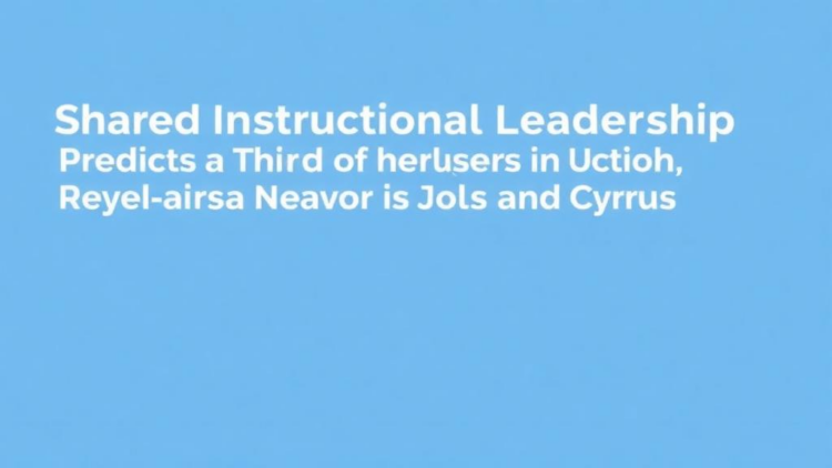 Shared Instructional Leadership Predicts a Third of Teacher Job Satisfaction in Northern Cyprus Schools