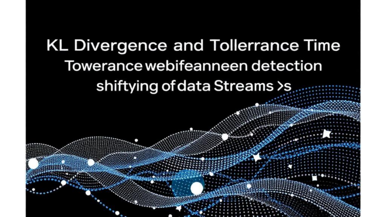 KL Divergence and Tolerance Time Sharpen Detection of Shifting Data Streams