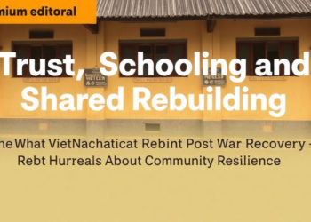 Trust, Schooling and Shared Rebuilding: What Vietnam’s Post-War Recovery Reveals About Community Resilience