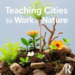 Teaching Cities to Work With Nature: How Living Labs Are Rewriting Built Environment Education