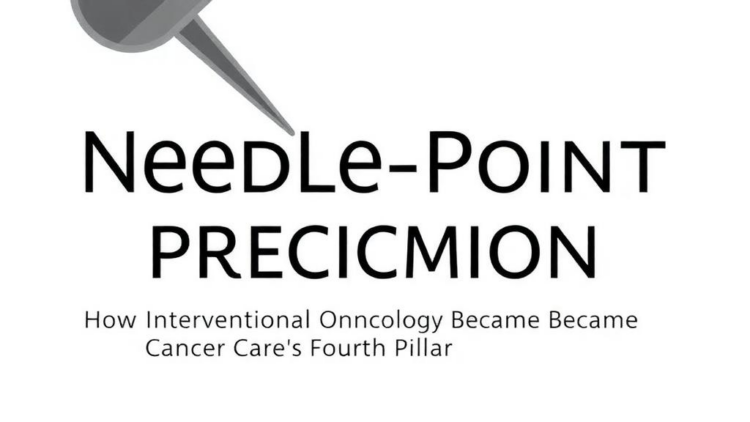 Needle-Point Precision: How Interventional Oncology Became Cancer Care’s Fourth Pillar