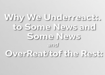 Why We Underreact to Some News and Overreact to the Rest