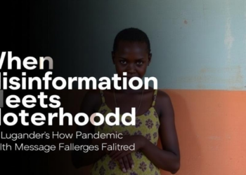 When Misinformation Meets Motherhood: How Uganda’s Pandemic Health Messages Faltered