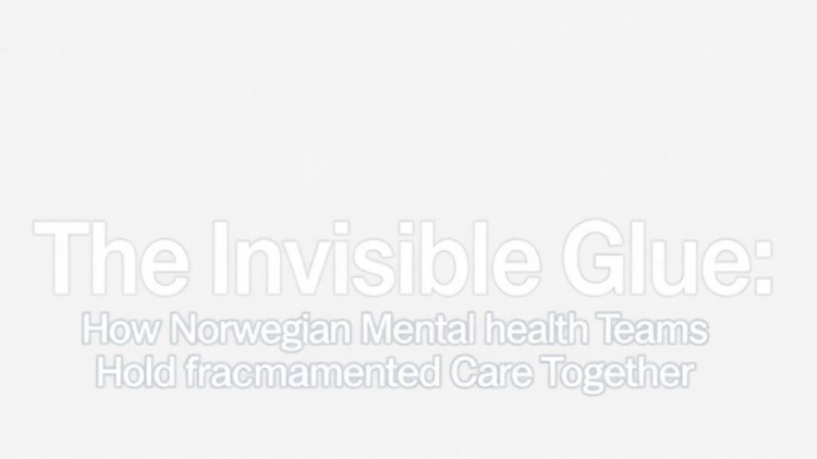 The Invisible Glue: How Norwegian Mental Health Teams Hold Fragmented Care Together